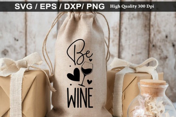 BE WINE SVG: Graphics for T-Shirt Designs