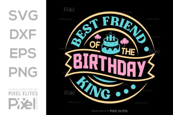 Best Friend of the Birthday King SVG Graphics
