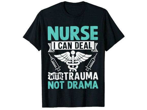 Deal with Trauma Not Drama Nurse T-Shirt