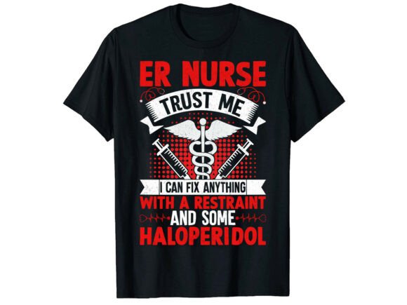 ER Nurse Trust Me Funny Nurse T-Shirt Graphics
