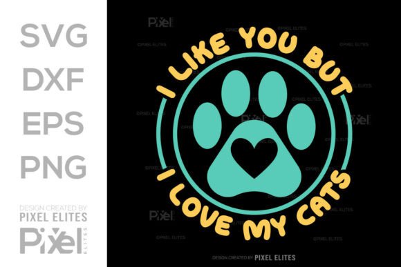 I Like You but I Love My Cats SVG File