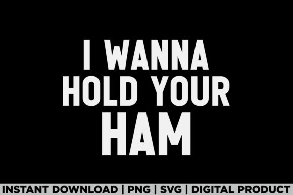 I Wanna Hold Your Ham Thanksgiving Fall Graphics