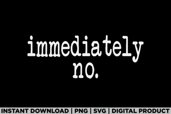 Immediately No Sarcastic Viral Tee Shirt Graphics