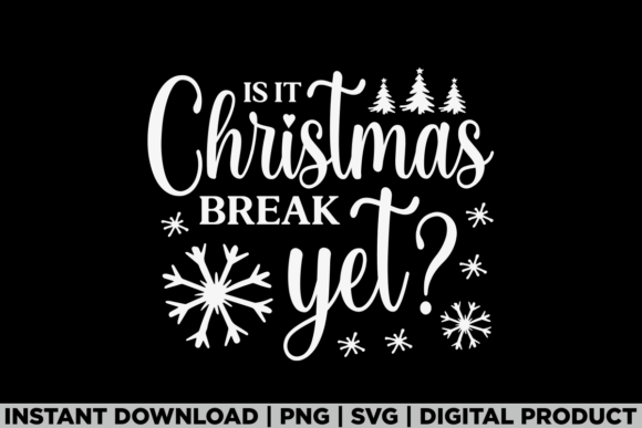 Is II Christmas Break Yet Funny School Graphics