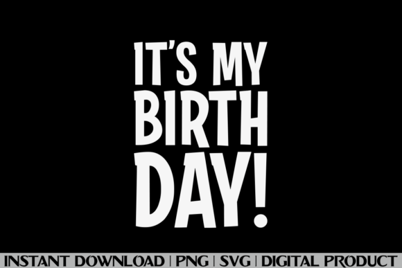 It's My Birthday Tee Graphics for T-Shirt Designs