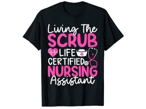 Living the Scrub Life Nurse T-Shirt Graphics