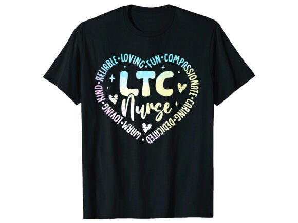 LTC Compassionate Caring Nurse T-Shirt Graphics