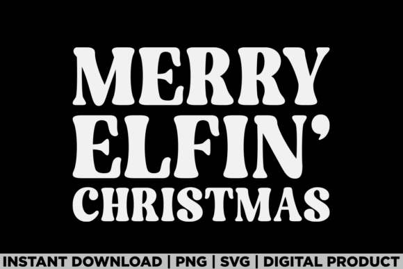 Merry Elfin Funny Elf Christmas Shirt Graphics and T-Shirt Designs