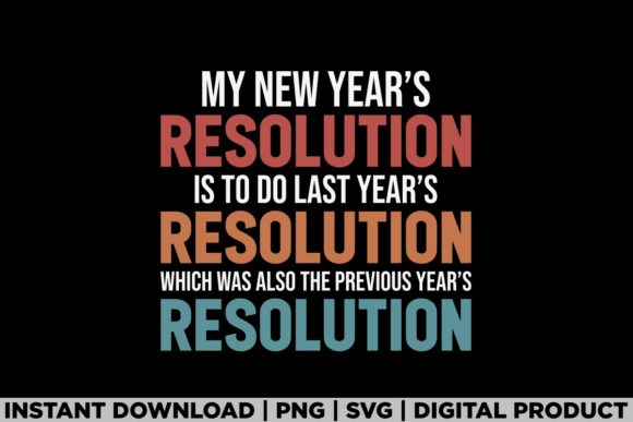 My New Year's Resolution 2026 Tee Shirt Graphics